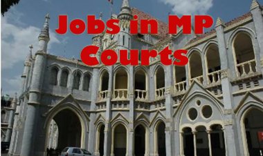 मध्यप्रदेश के न्यायालयों में निकलीं बंपर भर्तियां